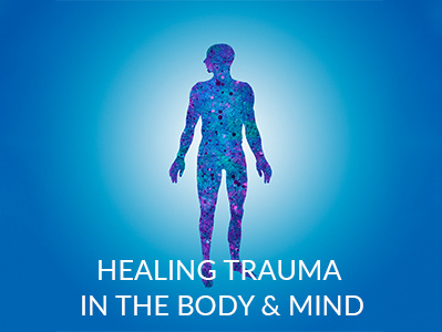 Healing Trauma in the Body and Mind